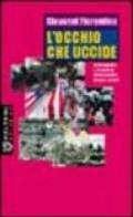 L'occhio che uccide. La fotografia e la guerra: immaginario, torture, orrori