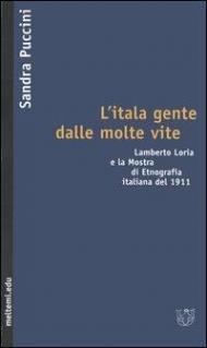 L' itala gente dalle molte vite. Lamberto Loria e la mostra di etnografia italiana del 1911