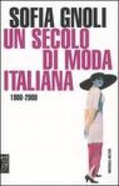 Un secolo di moda italiana. 1900-2000