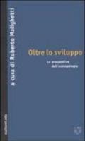 Oltre lo sviluppo. Le prospettive dell'antropologia