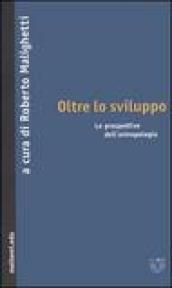 Oltre lo sviluppo. Le prospettive dell'antropologia