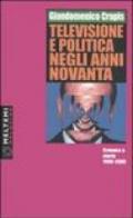 Televisione e politica negli anni Novanta. Cronaca e storia 1990-2000