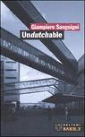 Undutchable. L'architettura vista dagli studi olandesi della nuova generazione-Architecture as seen by the new generation of dutch offices. Ediz. bilingue