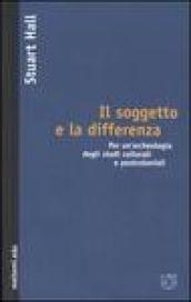 Il soggetto e la differenza. Per un'archeologia degli studi culturali e postcoloniali