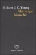 Mitologie bianche. La scrittura della storia e l'Occidente