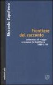 Frontiere del racconto. Letteratura di viaggio e romanzo in Inghilterra 1680-1750