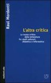 L'altra critica. La nuova critica della letteratura fra studi culturali, didattica e informatica