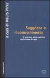 Saggezza e riconoscimento. Il pensiero etico-politico dell'ultimo Ricoeur