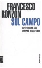 Sul campo. Breve guida pratica alla ricerca etnografica