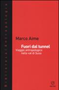 Fuori dal tunnel: Viaggio antropologico nella val di Susa