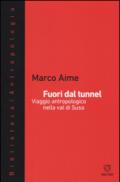 Fuori dal tunnel: Viaggio antropologico nella val di Susa