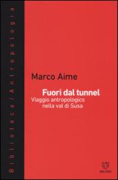 Fuori dal tunnel: Viaggio antropologico nella val di Susa