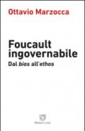 Foucault ingovernabile. Dal «bios» all'«ethos»