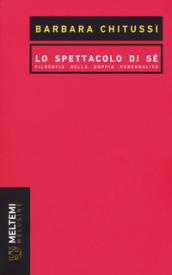 Lo spettacolo di sé. Filosofia della doppia personalità