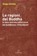 Le ragioni del Buddha. In Asia centrale sulle tracce del buddishmo «d'Occidente»