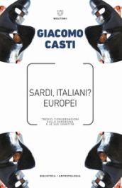 Sardi, italiani? Europei. Tredici conversazioni sulla Sardegna e le sue identità