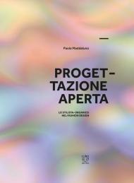 Progettazione aperta. Lo stilista-organico nel fashion design. Ediz. illustrata