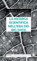 La ricerca scientifica nell'era dei big data. Cinque modi in cui i Big Data danneggiano la scienza, e come salvarla