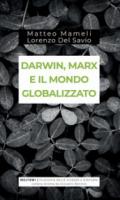 Darwin, Marx e il mondo globalizzato. Evoluzione e produzione sociale