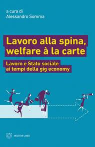 Lavoro alla spina, welfare à la carte. Lavoro e Stato sociale ai tempi della gig economy