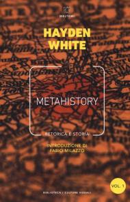 Metahistory. Retorica e storia. Vol. 1-2