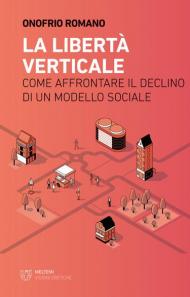 La libertà verticale. Come affrontare il declino di un modello sociale