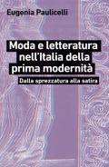 Moda e letteratura nell'Italia della prima modernità. Dalla sprezzatura alla satira