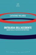 Ontologia dell'accidente. Saggio sulla plasticità distruttrice