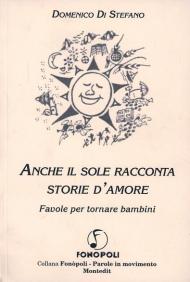 Anche il sole racconta storie d'amore. Favole per tornare bambini