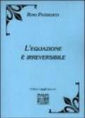 L'equazione è irreversibile