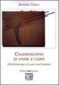 Caleidoscopio di anime e corpi (Kaleidoscope of souls and bodies)