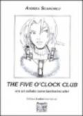 The Five o'clock club. Era un sabato come tantissimi altri