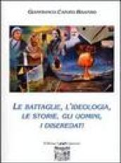 Le battaglie, l'ideologia, le storie, gli uomini, i diseredati