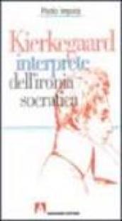 Kierkegaard interprete dell'ironia socratica