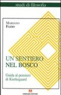 Un sentiero nel bosco. Guida al pensiero di Kierkegaard