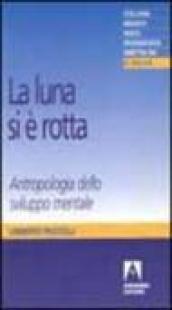 La luna si è rotta. Antropologia dello sviluppo mentale