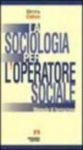 La sociologia per l'operatore sociale. Manuale di formazione