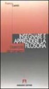 Insegnare e apprendere la filosofia. L'esercizio del pensiero
