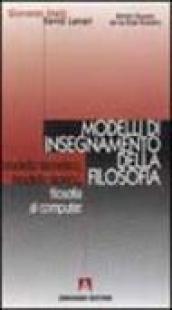 Modelli di insegnamento della filosofia. Modello teoretico, modello storico, filosofia al computer