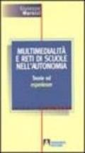 Multimedialità e reti di scuole nell'autonomia. Teorie ed esperienze