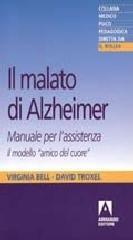 Il malato di Alzheimer. Manuale per l'assistenza. Il modello «amico del cuore»
