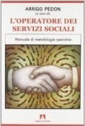 L' operatore dei servizi sociali. Manuale di metodologie operative. Per le Scuole superiori