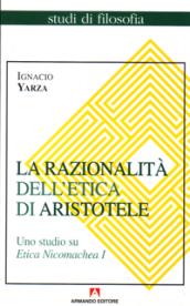 La razionalità dell'etica di Aristotele. Uno studio su Etica Nicomachea. 1.