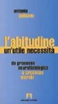 L'abitudine, un'utile necessità. Da processo neurofisiologico a processo morale