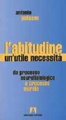 L'abitudine, un'utile necessità. Da processo neurofisiologico a processo morale