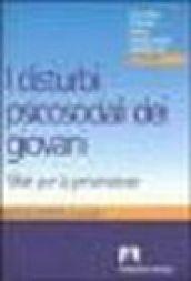 I disturbi psicosociali dei giovani. Sfide per la prevenzione