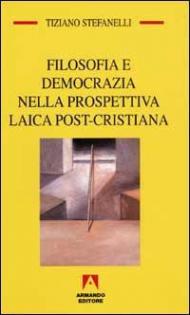 Filosofia e democrazia nella prospettiva laica post-cristiana