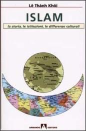 Islam. La storia, le istituzioni, le differenze culturali