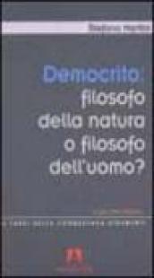 Democrito: filosofo della natura o filosofo dell'uomo? Un percorso didattico