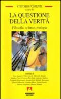 La questione della verità. Filosofia, scienze e teologia